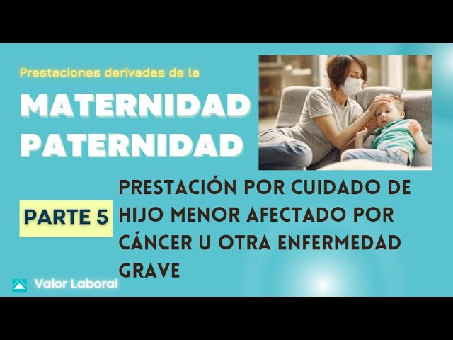 prestación por cuidado de hijo con enfermedad grave opiniones