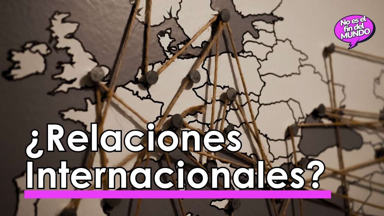 que son las relaciones internacionales