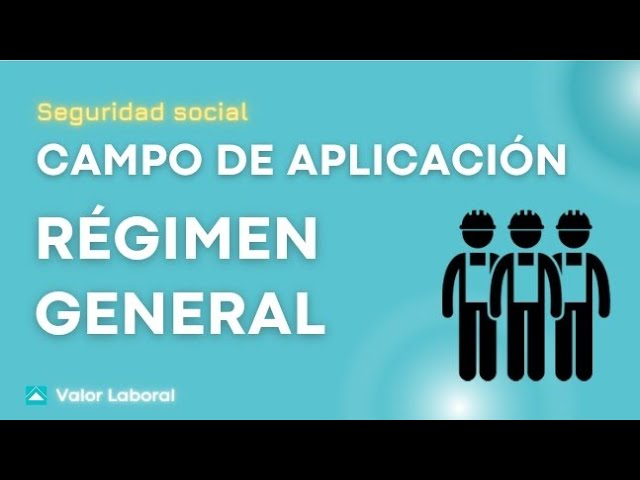 regimen general de la seguridad social